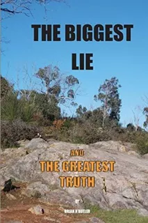 The Biggest Lie: The Greatest Truth, De Butler, Mr Brian H. Editorial Brian H. Butler, Tapa Blanda En Inglés