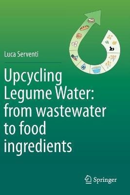 Libro Upcycling Legume Water: From Wastewater To Food Ing...