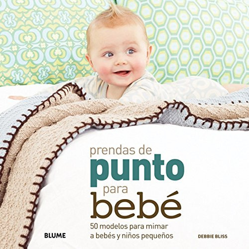 Prendas De Punto Para El Bebe 50 Modelos Para Mimar A Bebes, De Vvaa. Editora Blume Editorial, Capa Mole Em Espanhol, 9999