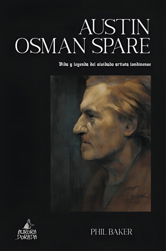 Austin Osman Spare, De Baker, Phil. Editorial Aurora Dorada, Tapa Dura En Español, 2024