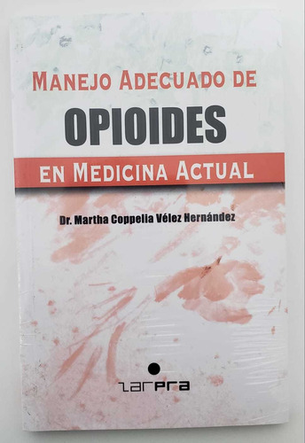 Libro Manejo Adecuado De Opioides En Medicina Actual Vélez