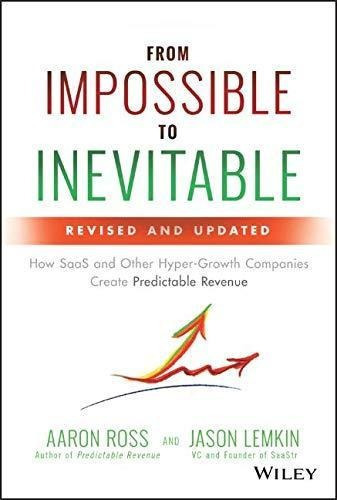From Impossible to Inevitable : Aaron Ross, de Jason Lemkin. Editorial John Wiley & Sons Inc, tapa dura en inglés