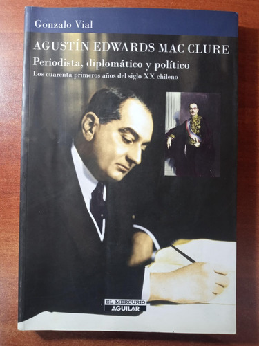 Agustín Edwards Mac Clure [biografía 1900-1940] Gonzalo Vial