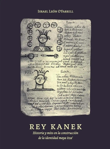 Libro Rey Kanek [ Identidad Maya Itza ] Leon O Farril