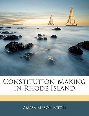 Libro Constitution-making In Rhode Island - Eaton, Amasa ...