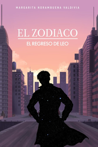 Libro: El Zodiaco: El Regreso De Leo (spanish Edition)