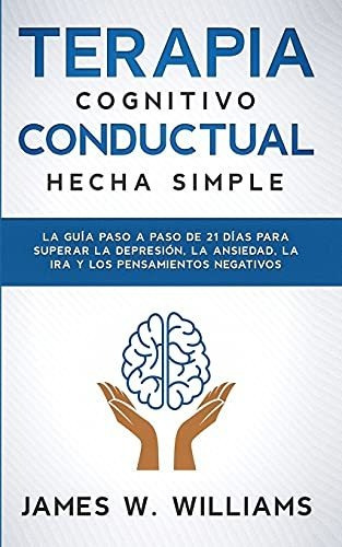 Libro Terapia Cognitivo Conductual : La Guia Paso A Paso ...