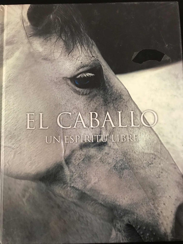 El Caballo Un Espíritu Libre