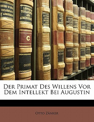 Libro Der Primat Des Willens Vor Dem Intellekt Bei August...