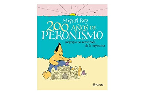 Libro 200 Años De Peronismo Biografia No Autorizada De La Ar