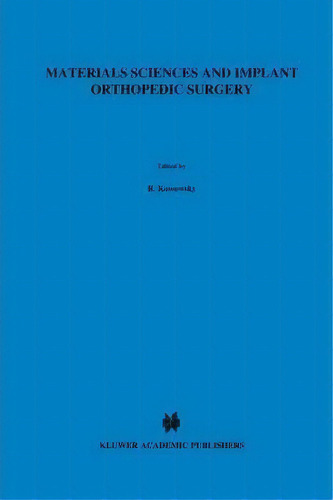 Materials Sciences And Implant Orthopedic Surgery, De Ram Kossowsky. Editorial Springer, Tapa Blanda En Inglés