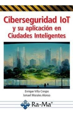 Libro Ciberseguridad Iot Y Su Aplicacion En Ciudades Inte...