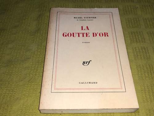 La Goutte D'or - Michel Tournier - Gallimard