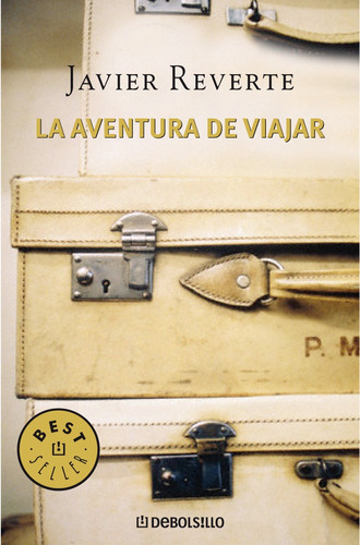 La Aventura de Viajar: Historias de viajes extraordinarios, de REVERTE, JAVIER. Serie Ah imp Editorial Debolsillo, tapa blanda en español, 2017