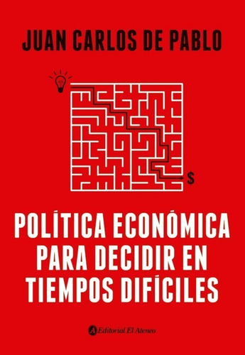 Politica Economica Para Decidir ... - Juan Carlos De Pablo