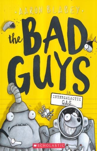 The Bad Guys In Intergalactic Gas (the Bad Guys #5)
