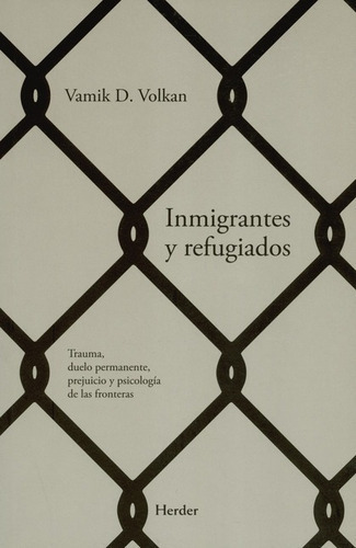 Inmigrantes Y Refugiados, De Volkan, Vamik D.. Editorial Herder, Tapa Blanda En Español, 2019