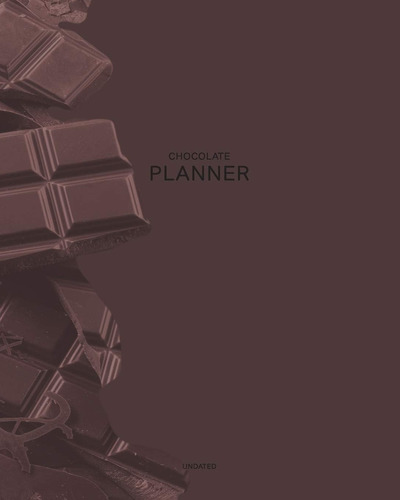 Libro: Undated Chocolate Planner: Sweet And Delicious 12 Mon