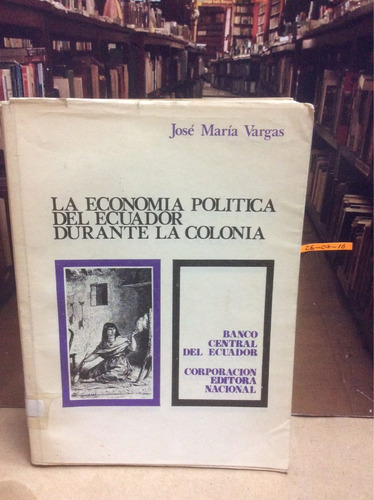 La Economía Política Del Ecuador Durante La Colonia. Vargas