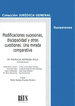 Comprar Modificaciones Sucesorias, Discapacidad Y Otras Cuestiones, De Aa.vv.. Colección Jurídica General Editorial Editorial Reus S.a., Tapa Blanda En Español
