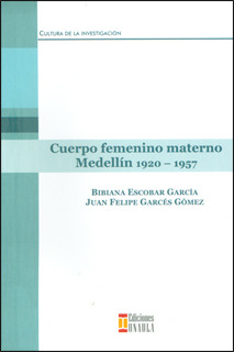 Cuerpo Femenino Materno Medellín 19201957