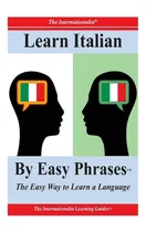 Comprar Learn Italian By Easy Phrases: The Easy Way To Learn A Language, De Whiting, Sharri. Editorial Createspace, Tapa Blanda En Inglés