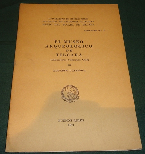El Museo Arqueologico De Tilcara - Eduardo Casona