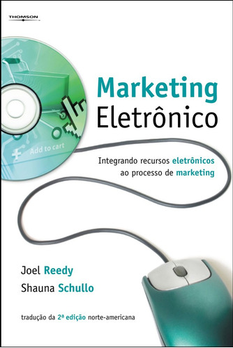 Marketing eletrônico: Integrando os recursos eletrônicos ao processo de marketing, de Reedy, Joel. Editora Cengage Learning Edições Ltda., capa mole em português, 2006