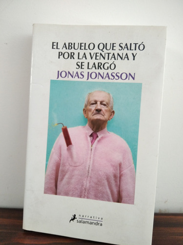 El Abuelo Que Salto Por La Ventana Y Se Escapó. J. Jonasson