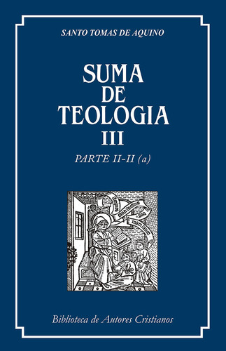 Suma De Teología. Iii: Parte Ii-ii (a) (libro Original)