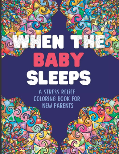 Libro: When The Baby Sleeps | A Stress Relief Coloring Book 