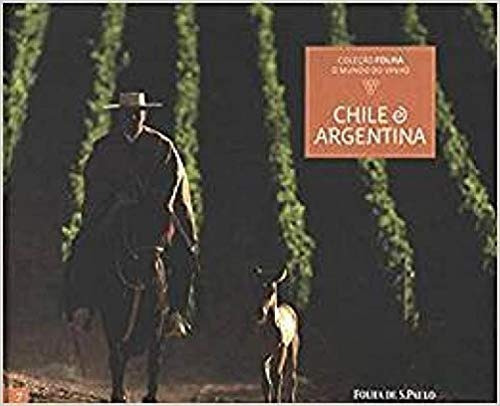 Chile E Argentina - Coleção Folha - O Mundo Do Vinho, De Eduardo Viotti., Vol. Na. Editora Folha De S.paulo, Capa Dura Em Português, 2010