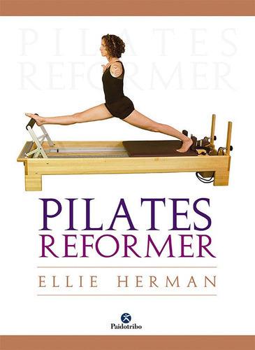 Pilates Reformer, De Ellie Herman. Editorial Paidotribo En Español