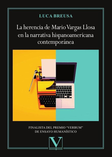LA HERENCIA DE MARIO VARGAS LLOSA EN LA NARRATIVA HISPANOAMERICANA CONTEMPORÁNEA, de LUCA BRUESA. Editorial Verbum, tapa blanda en español