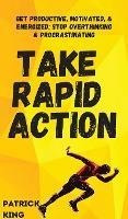 Take Rapid Action : Get Productive, Motivated, & Energize...
