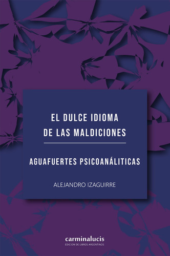 El Dulce Idioma De Las Maldiciones - Alejandro Izaguirre