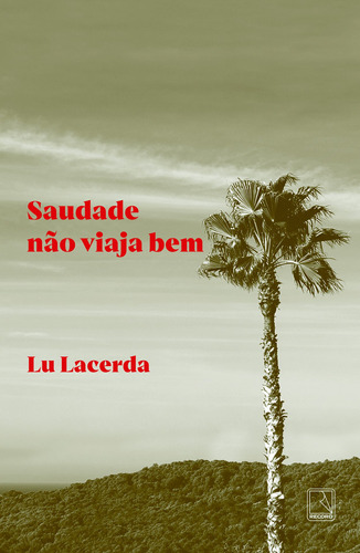 Saudade não viaja bem, de Lacerda, Lu. Editora Record Ltda., capa mole em português, 2022
