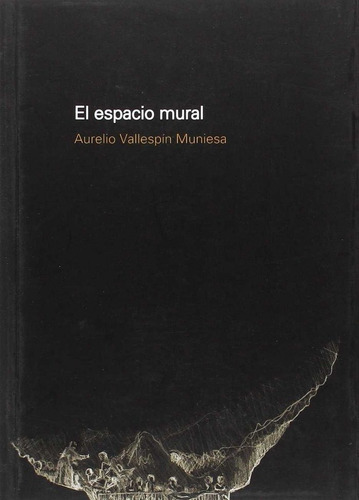 Libro El Espacio Mural - Aurelio Vallespin Muniesa