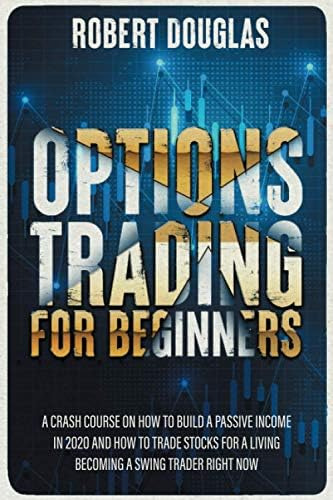 Options Trading For Beginners: A Crash Course On How To Build A Passive Income In 2020, De Douglas, Robert. Editorial Independently Published, Tapa Blanda En Inglés