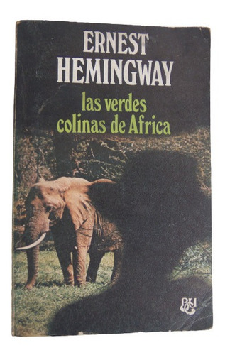 Las Verdes Colinas De Africa Ernest Hemingway Premio Nobel 