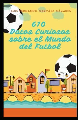 610 Datos Curiosos Sobre El Mundo Del Futbol -datos Curiosos