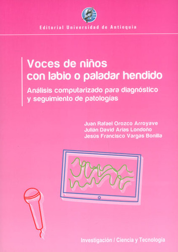 Voces De Niños Con Labio O Paladar Hendido. Análisis Computarizado Para Diagnóstico Y Seguimiento De Patologías, De Vários Autores. Editorial U. De Antioquia, Tapa Blanda, Edición 2015 En Español