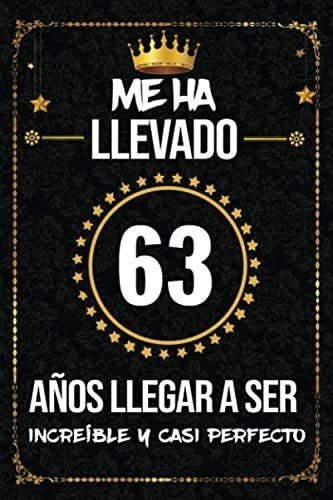 Libro: Me Ha Llevado 63 Años Llegar A Ser Increíble Y Casi P