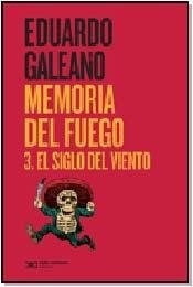 Libro 3. Memoria Del Fuego De Eduardo Galeano