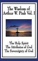 Libro The Wisdom Of Arthur W. Pink Vol I : The Holy Spiri...