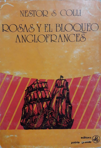 3426. Rosas Y El Bloqueo Anglo-francés - Colli, Néstor S.