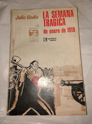 La Semana Trágica De 1919. Julio Godio