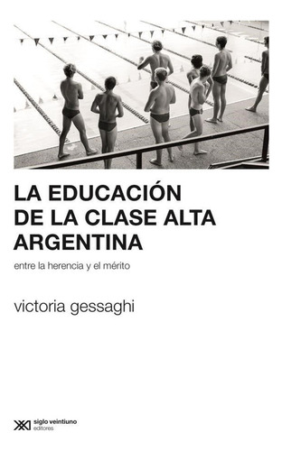 La Educacion De La Clase Alta Argentina / Gessaghi Victoria