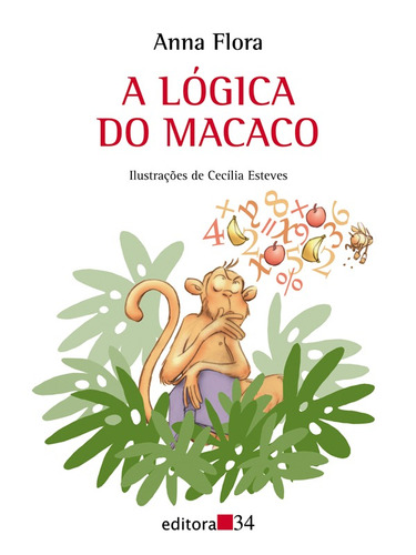 A lógica do macaco, de Flora, Anna. Editora 34 Ltda., capa mole em português, 2014