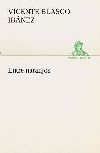 Libro : Entre Naranjos  - Blasco Ibáñez, Vicente _m